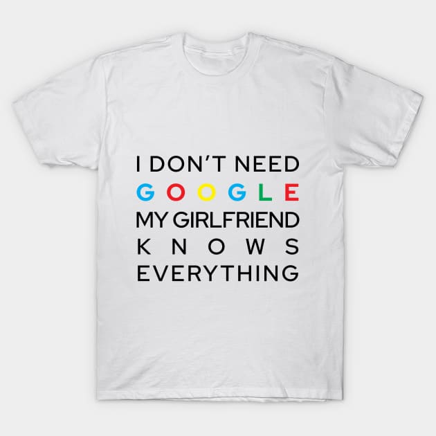 My Girlfriend Knows Everything T-Shirt by Marija154